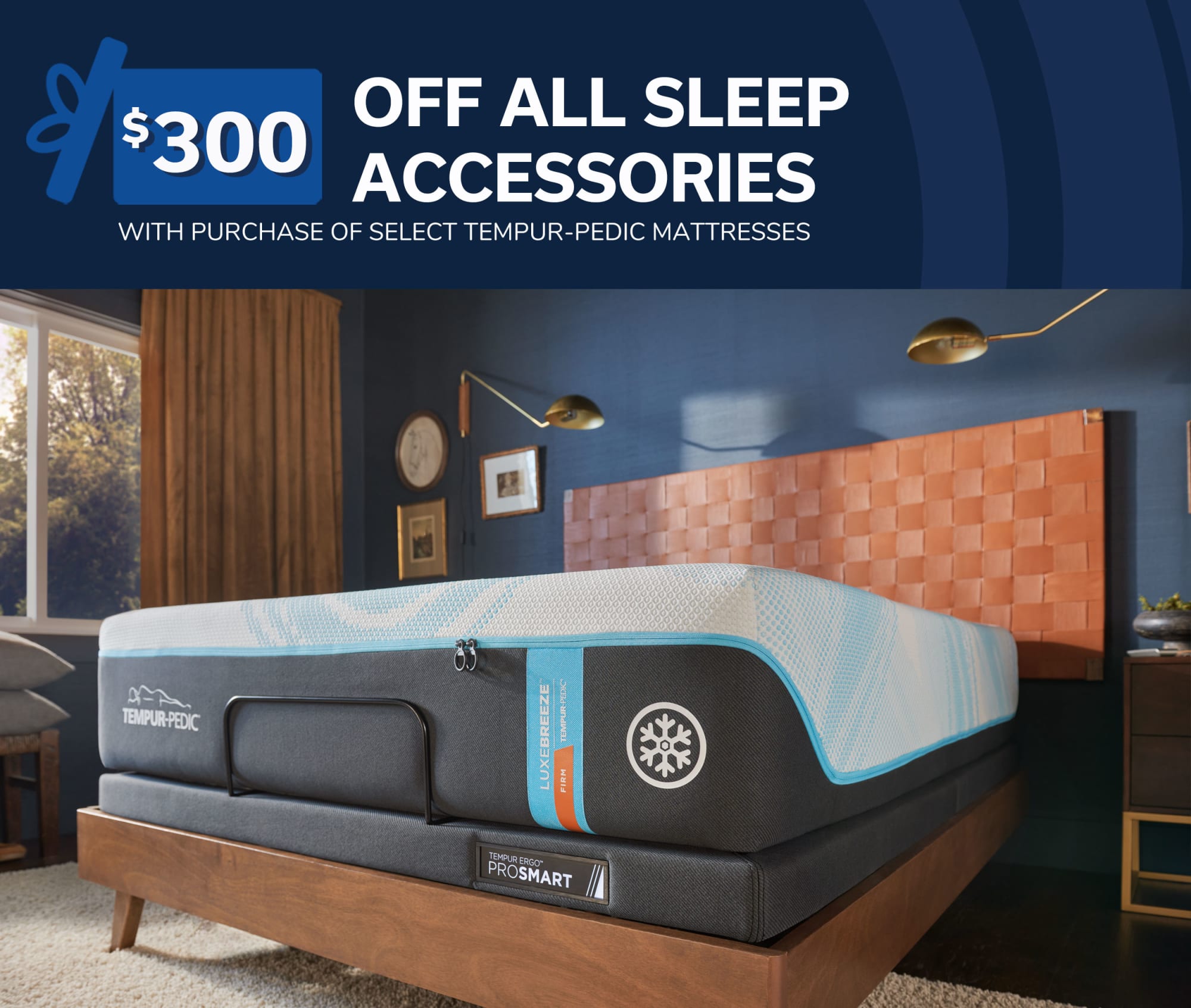 $300 off all Sleep Accessories with purchase of Tempur-Pedic Mattresses