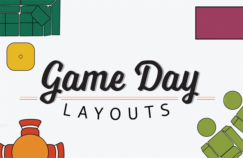 Game Day Layouts