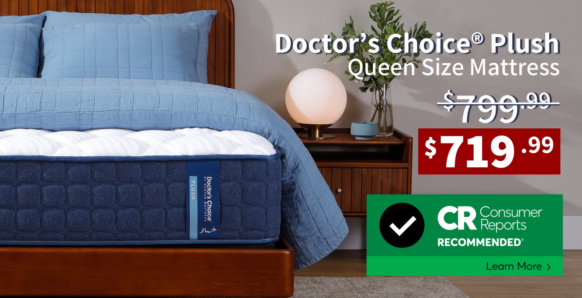 Doctor's Choice Plush Queen Size Mattress Was $799.99, Now $719.99.